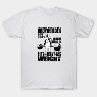 Everybody Wants To Be A Bodybuilder Ronnie Coleman Deadlift T-Shirt